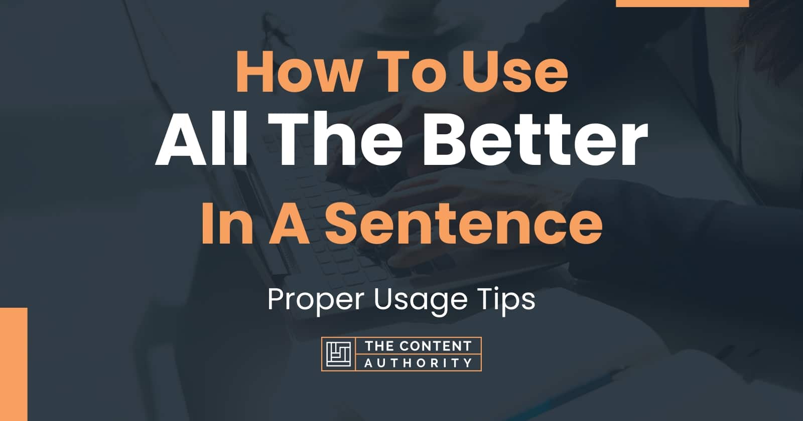 how-to-use-all-the-better-in-a-sentence-proper-usage-tips