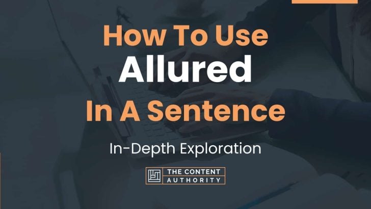 how-to-use-allured-in-a-sentence-in-depth-exploration