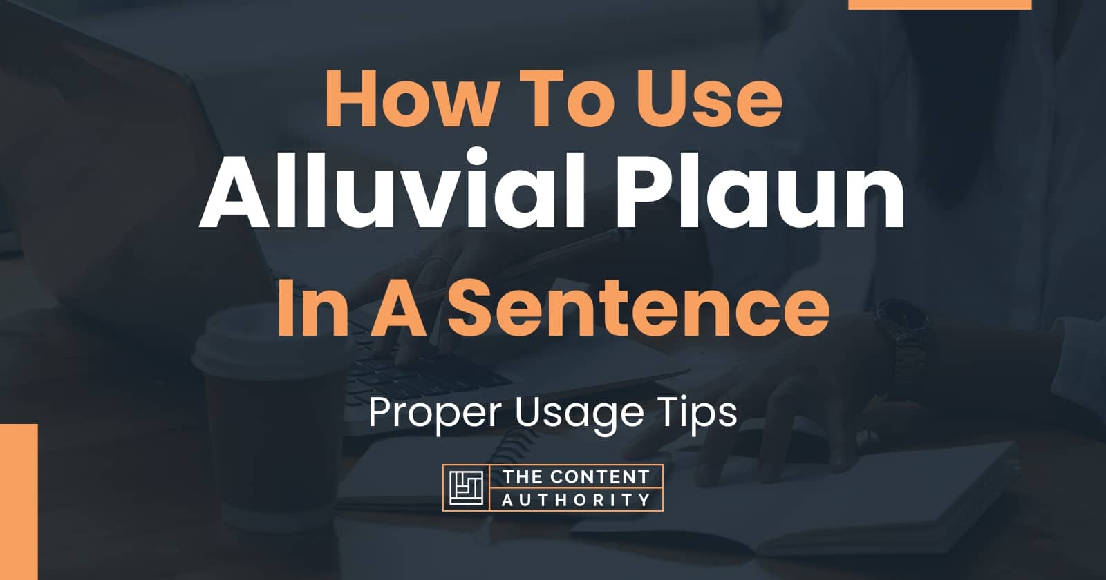 how-to-use-alluvial-plaun-in-a-sentence-proper-usage-tips