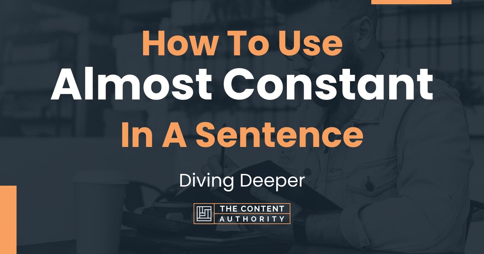 how-to-use-almost-constant-in-a-sentence-diving-deeper