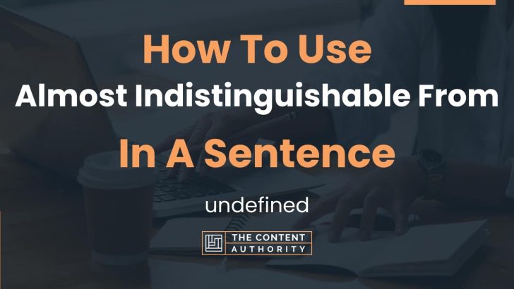 How To Use Almost Indistinguishable From In A Sentence Undefined how-to-use-void-from-in-a-sentence-in-depth-exploration