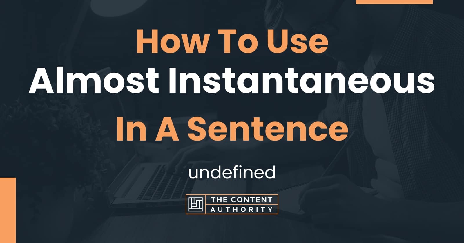 how-to-use-almost-instantaneous-in-a-sentence-undefined