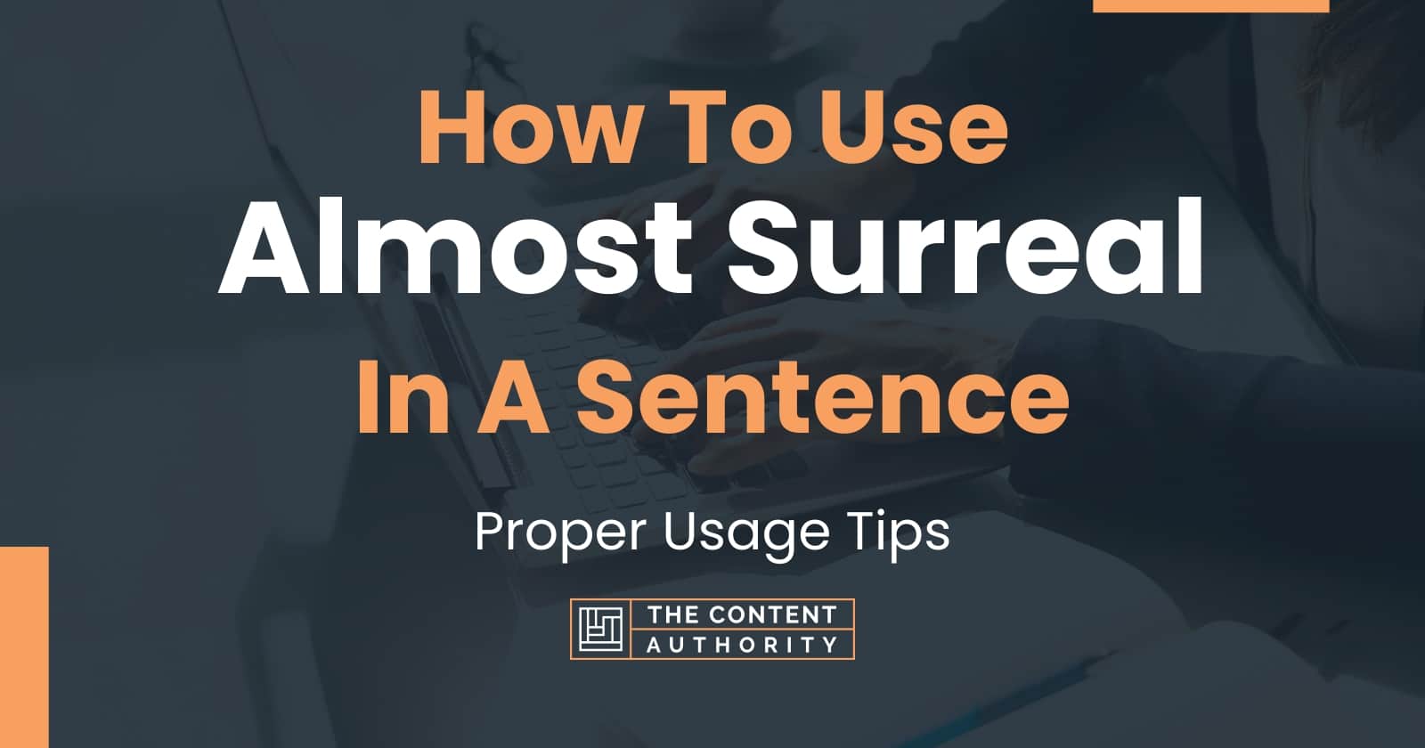 how-to-use-almost-surreal-in-a-sentence-proper-usage-tips