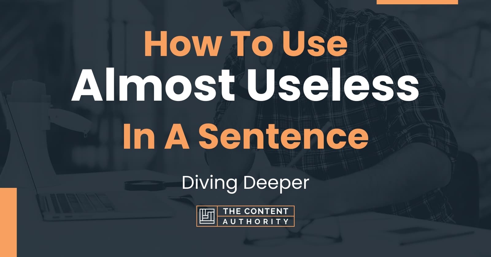 how-to-use-almost-useless-in-a-sentence-diving-deeper