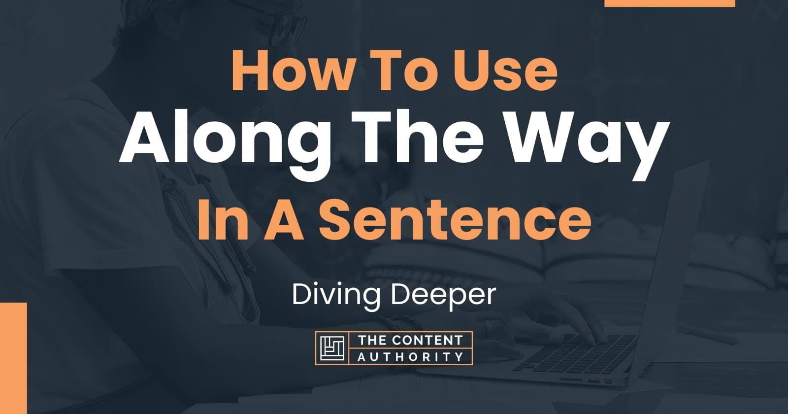 how-to-use-along-the-way-in-a-sentence-diving-deeper