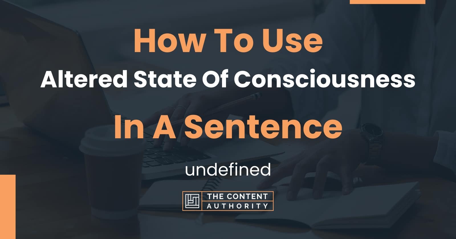 how-to-use-altered-state-of-consciousness-in-a-sentence-undefined