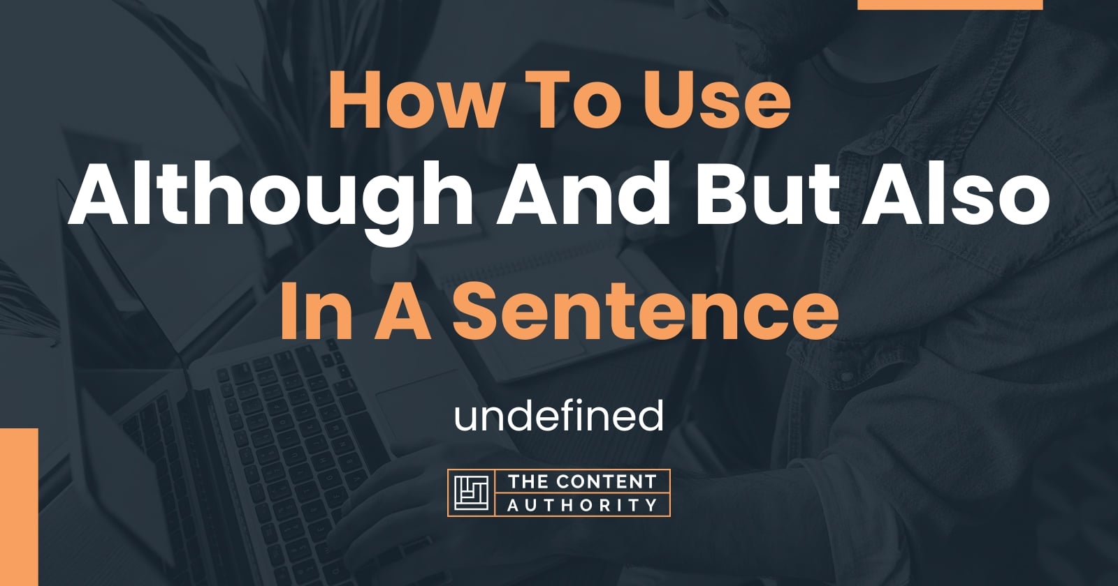 How to use although and but also in a sentence undefined