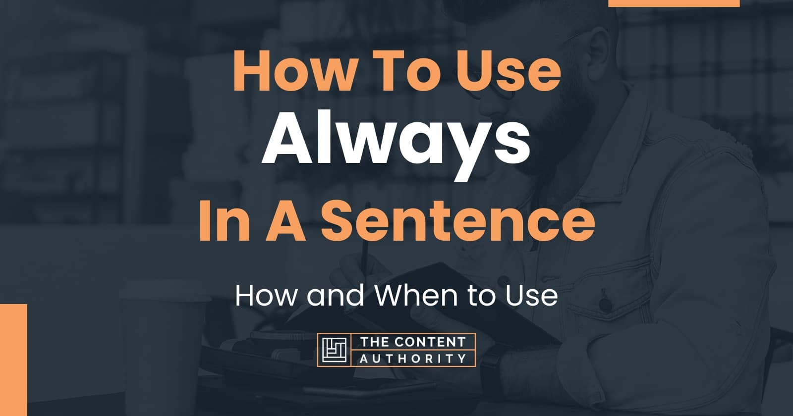 How To Use Always In A Sentence How And When To Use