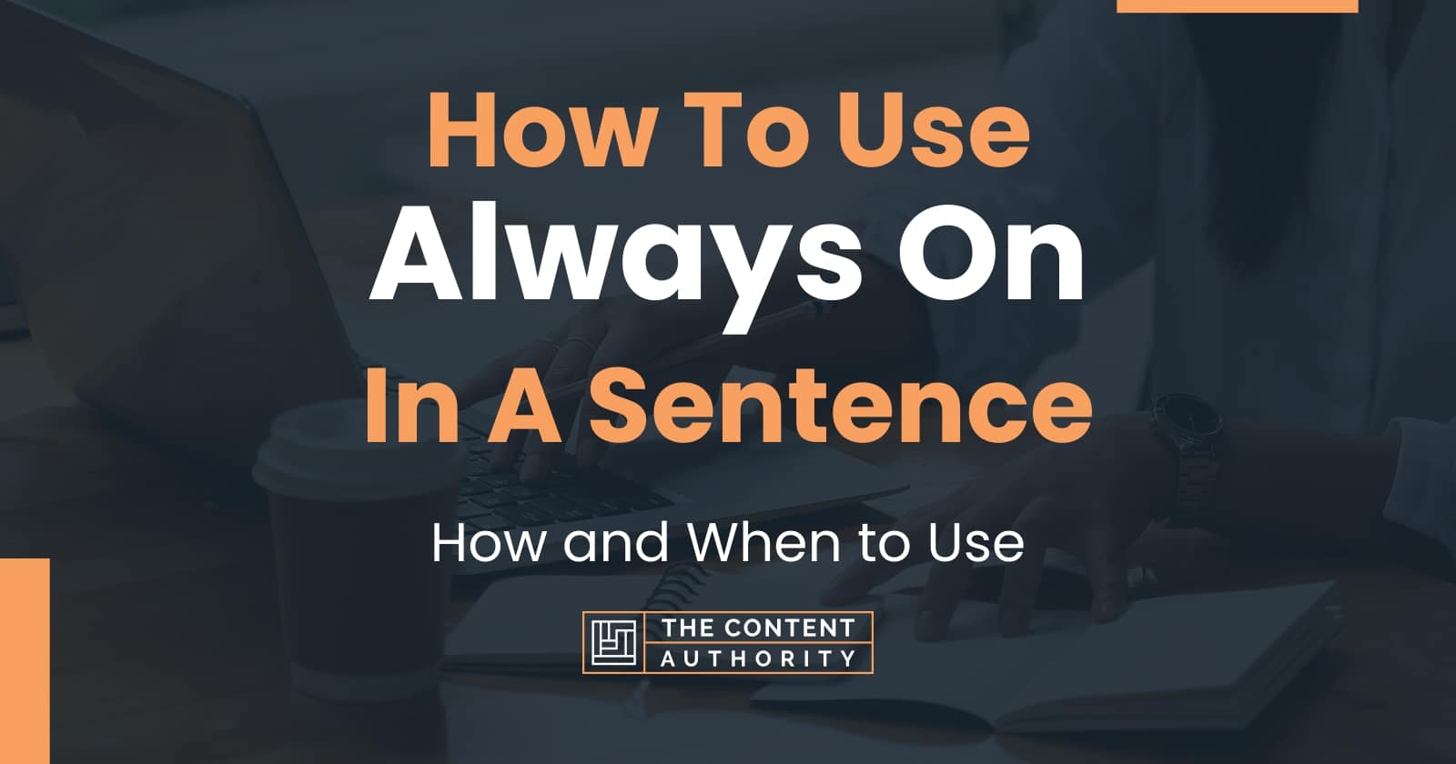 how-to-use-always-on-in-a-sentence-how-and-when-to-use