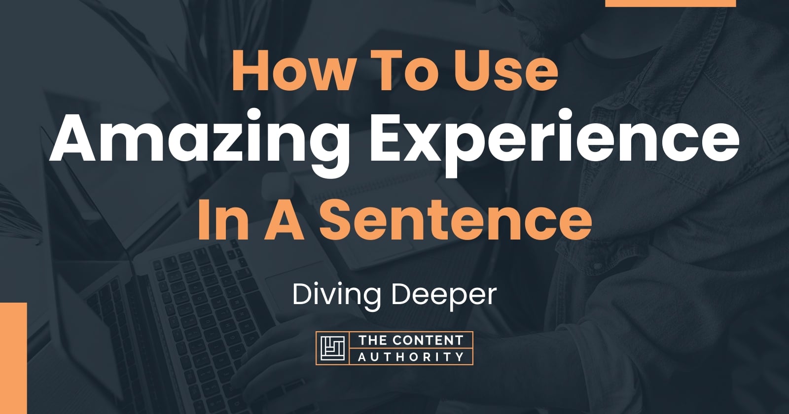 How To Use "Amazing Experience" In A Sentence Diving Deeper