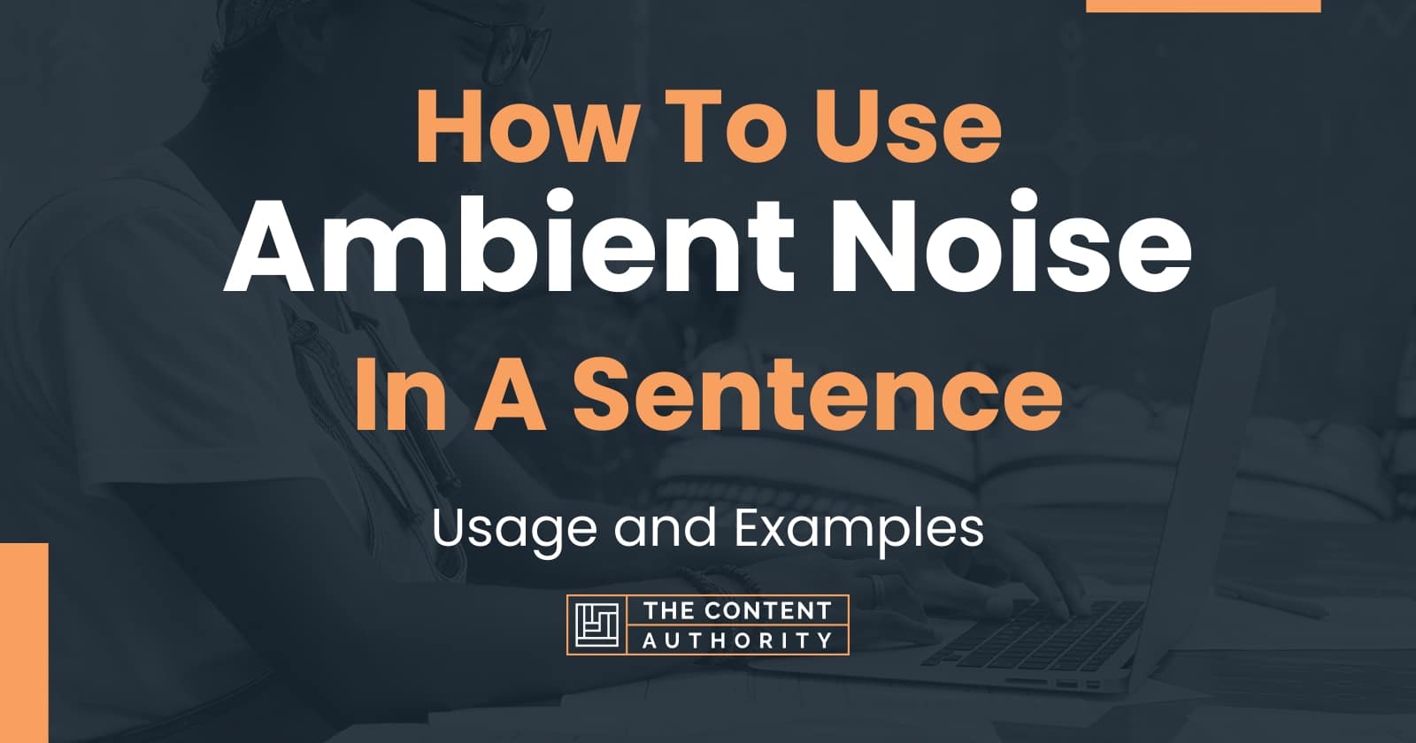 how-to-use-ambient-noise-in-a-sentence-usage-and-examples