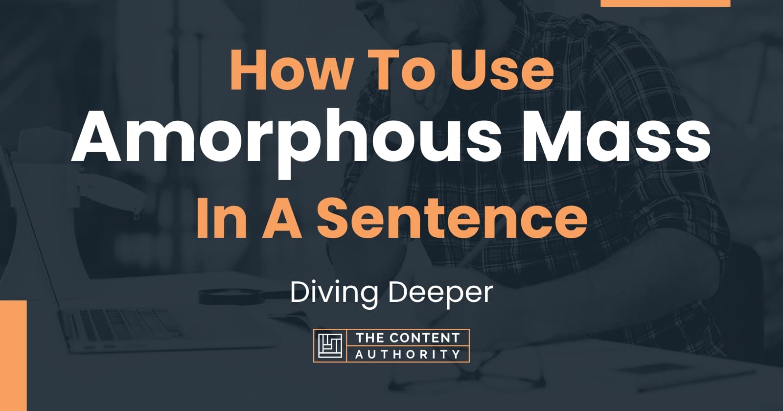 How To Use Amorphous Mass In A Sentence Diving Deeper how-to-use-amorphous-mass-in-a-sentence-diving-deeper