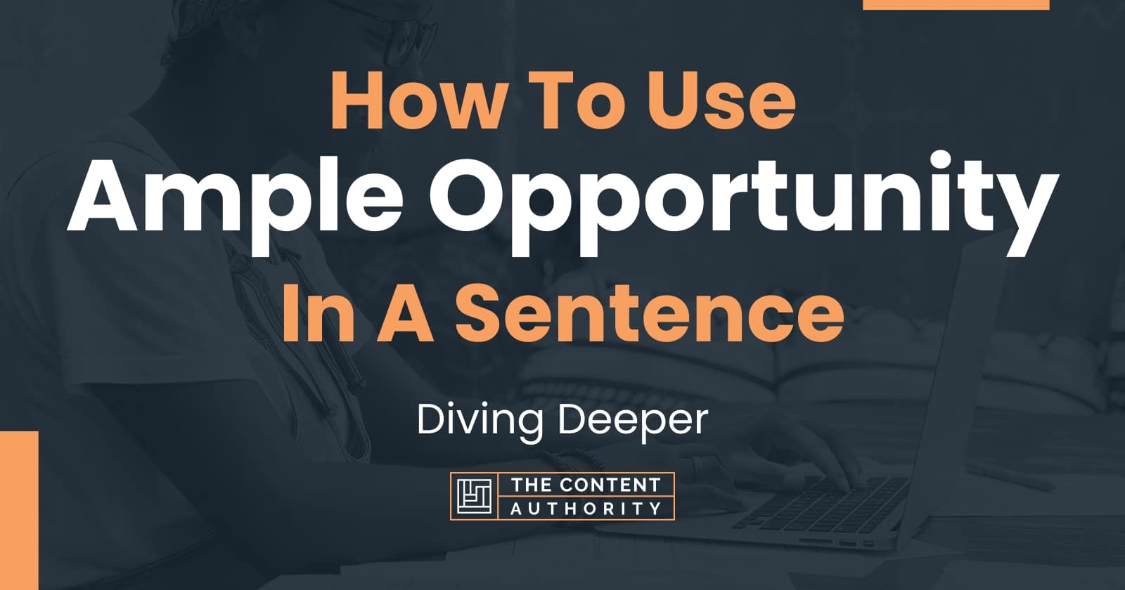 how-to-use-ample-opportunity-in-a-sentence-diving-deeper