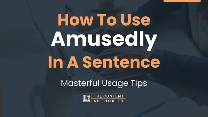 how-to-use-amusedly-in-a-sentence-masterful-usage-tips