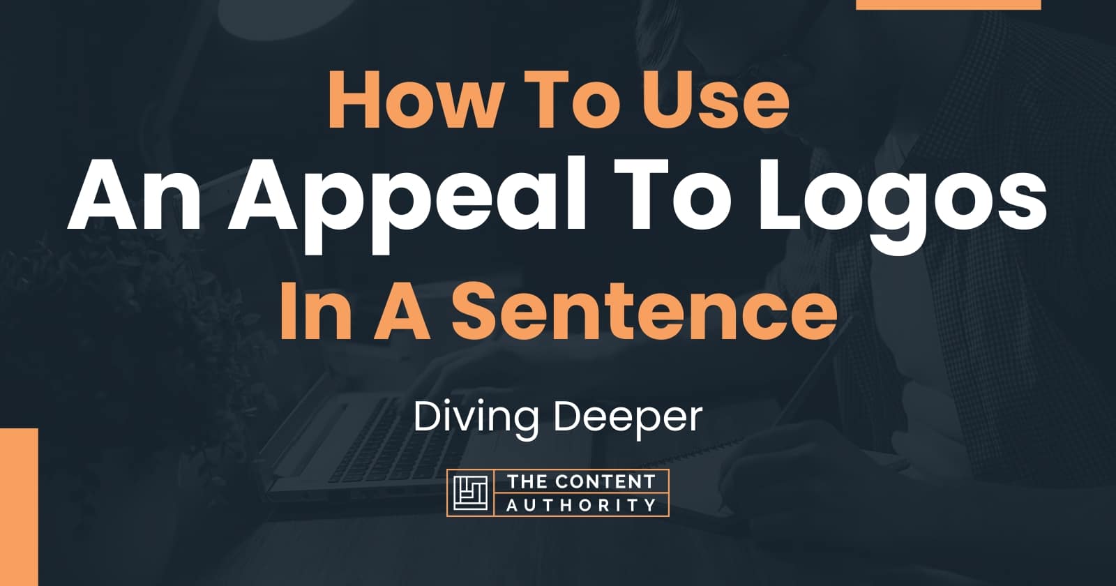 how-to-use-an-appeal-to-logos-in-a-sentence-diving-deeper