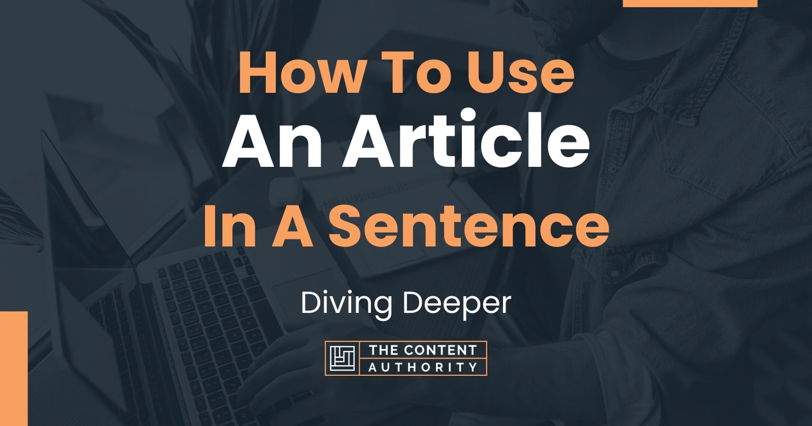 how-to-use-an-article-in-a-sentence-diving-deeper