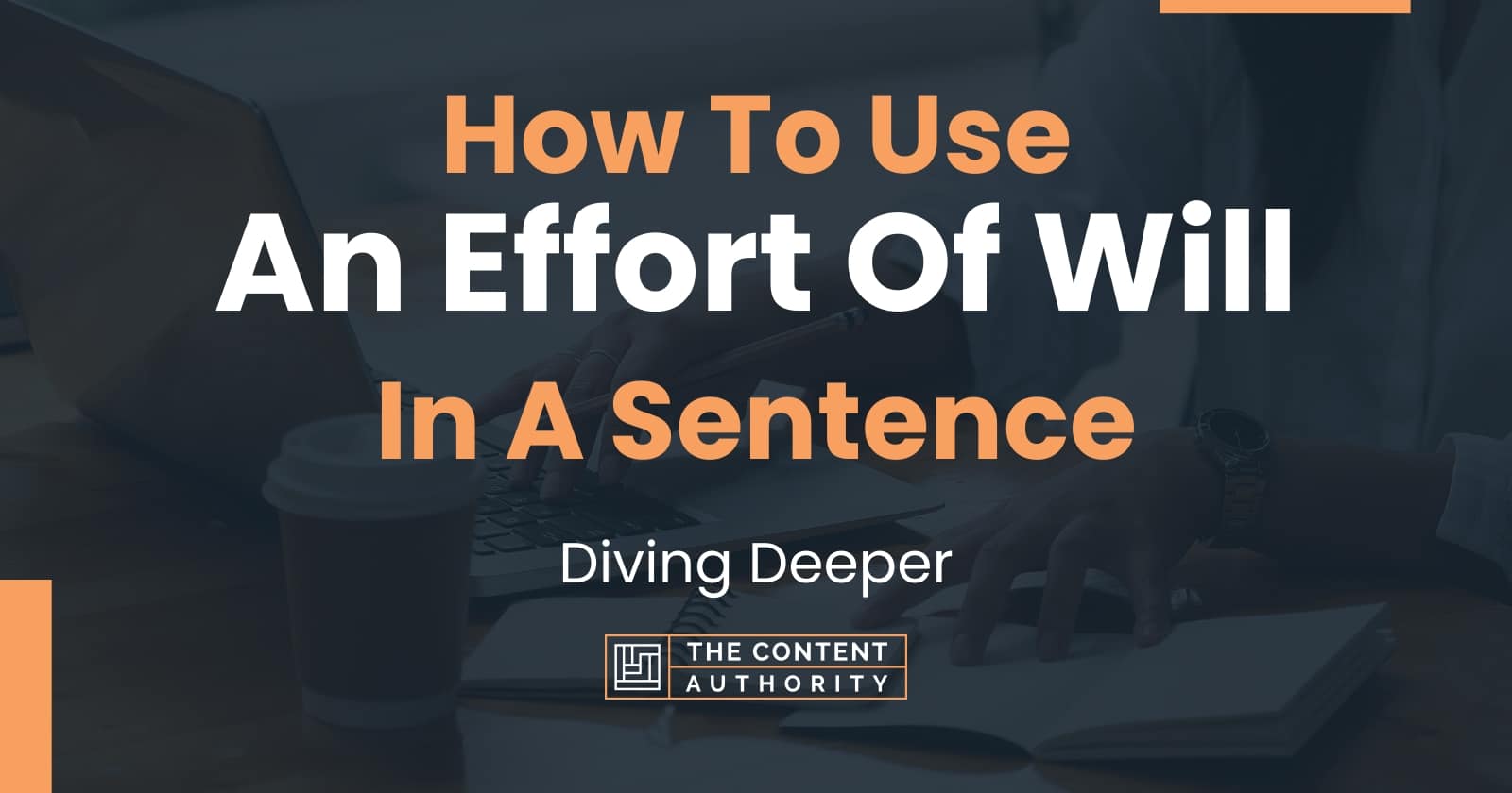 How To Use An Effort Of Will In A Sentence Diving Deeper how-to-use-an-effort-of-will-in-a-sentence-diving-deeper