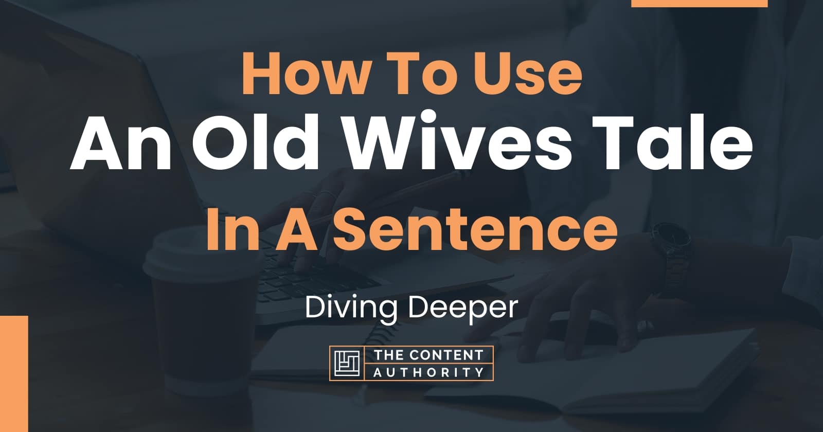 how-to-use-an-old-wives-tale-in-a-sentence-diving-deeper