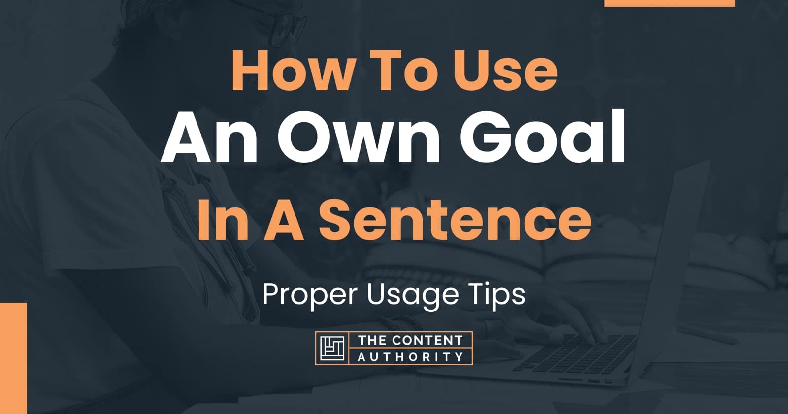 How To Use "An Own Goal" In A Sentence Proper Usage Tips