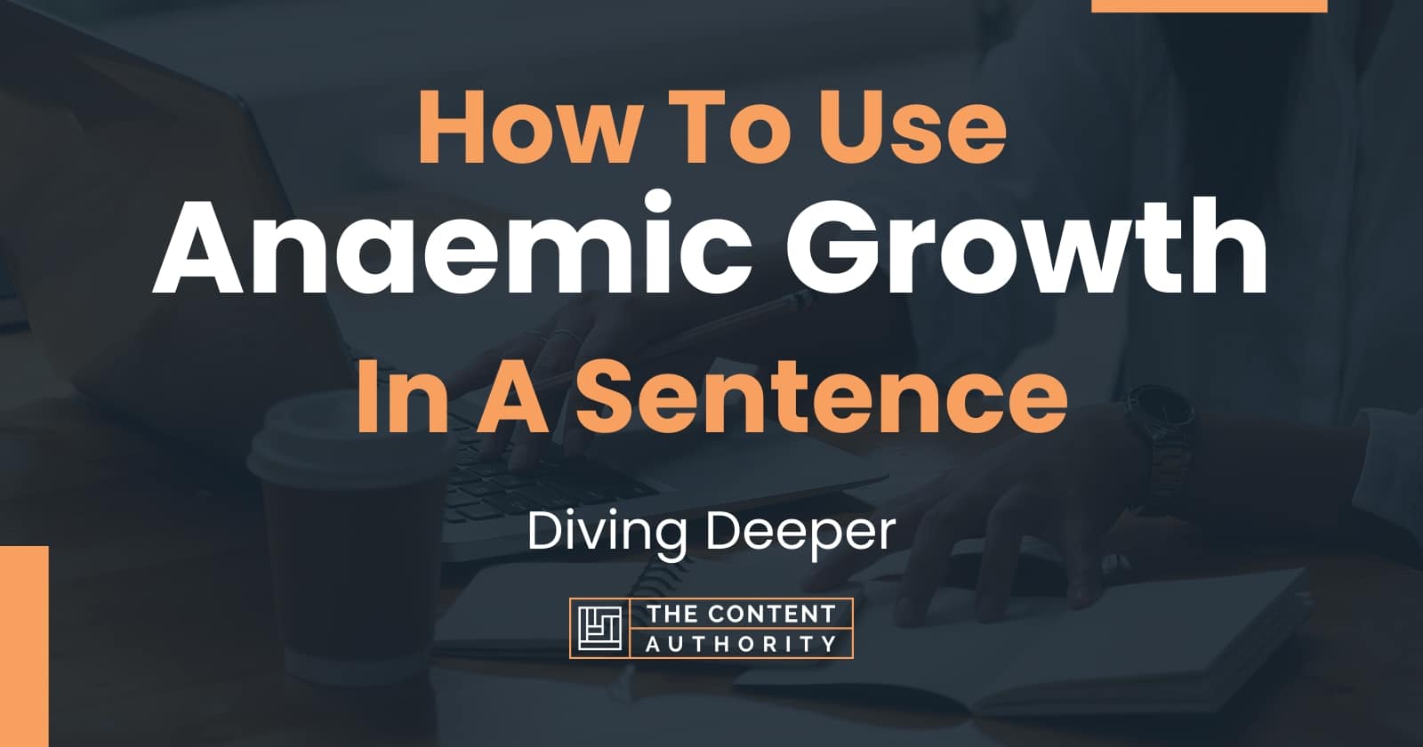 how-to-use-anaemic-growth-in-a-sentence-diving-deeper