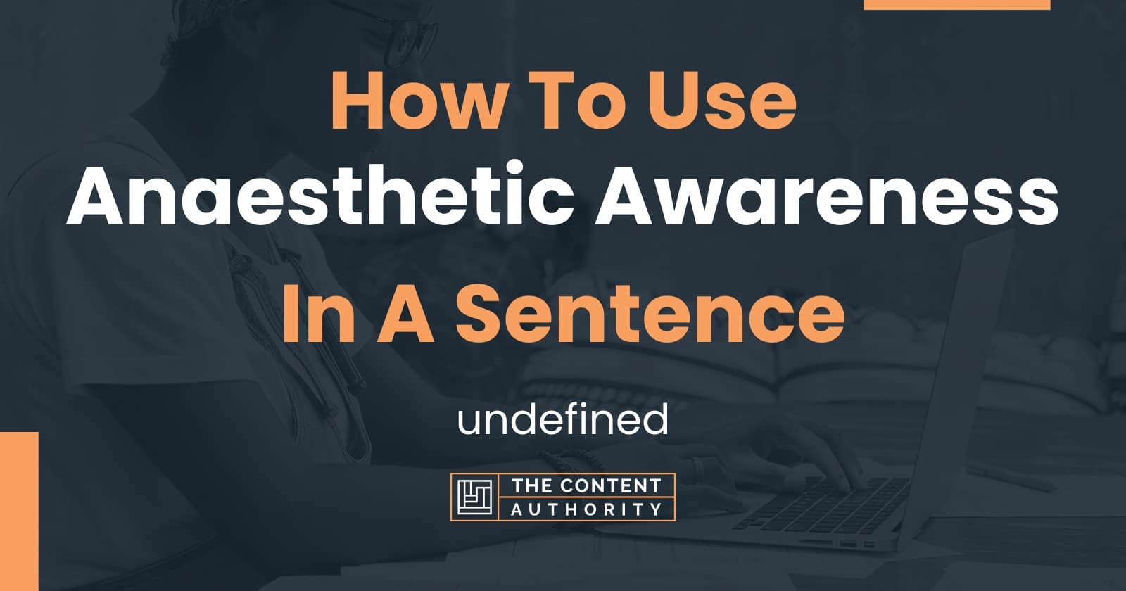 how-to-use-anaesthetic-awareness-in-a-sentence-undefined