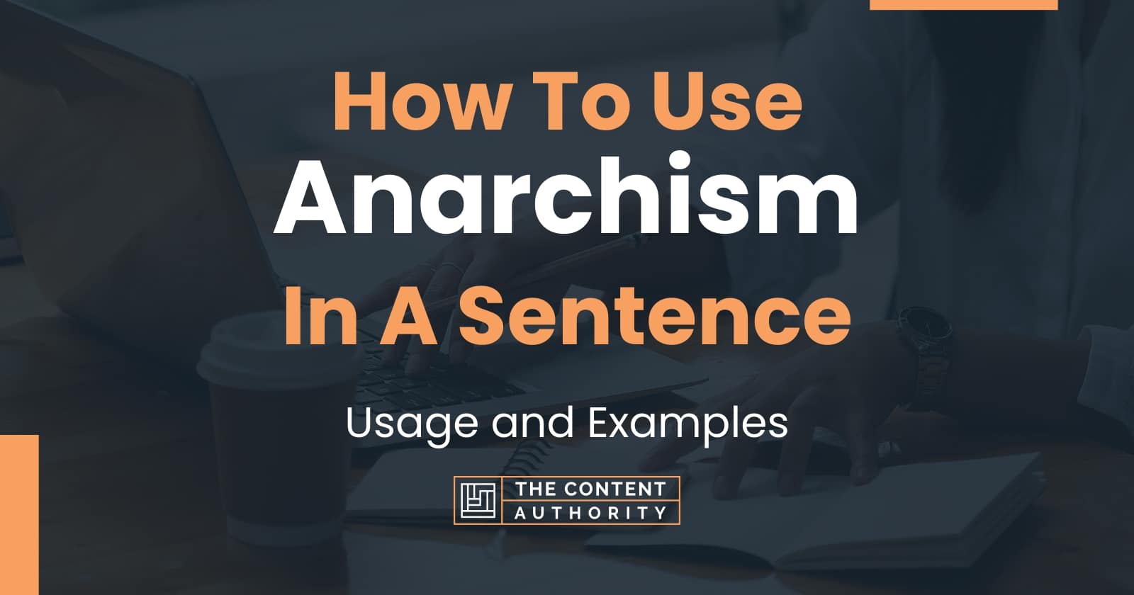 How To Use "Anarchism" In A Sentence Usage and Examples