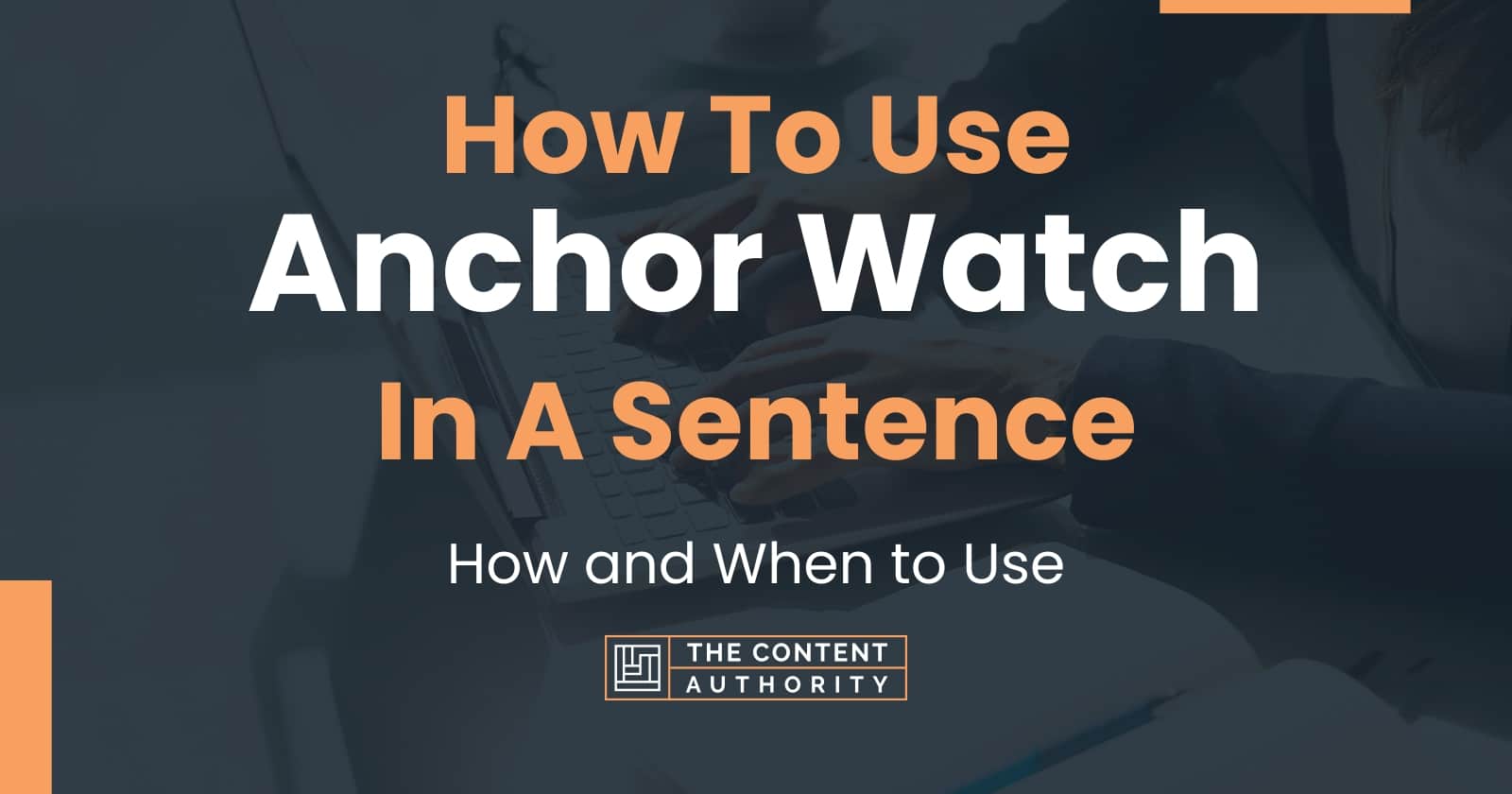 how-to-use-anchor-watch-in-a-sentence-how-and-when-to-use