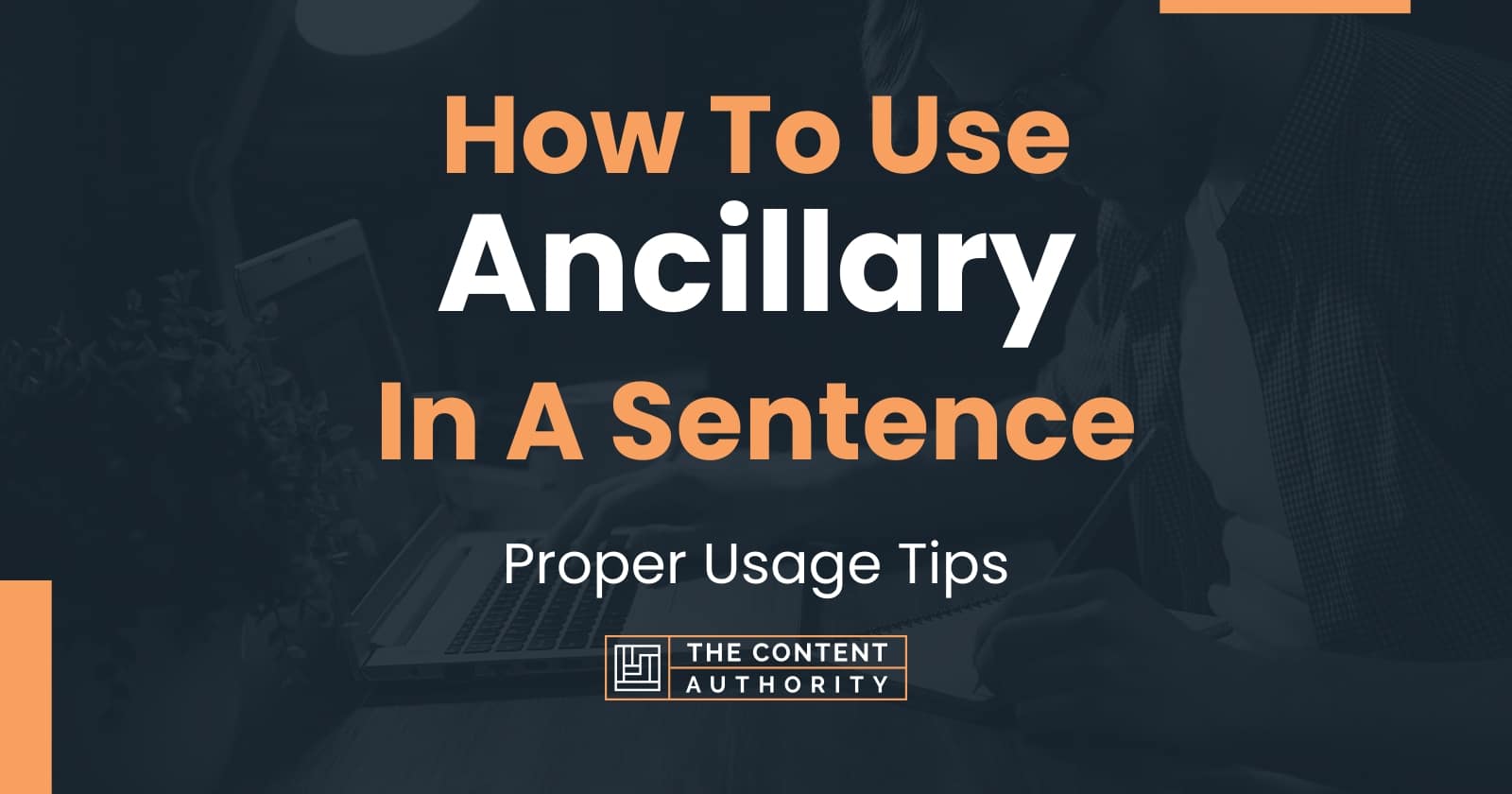 How To Use "Ancillary" In A Sentence Proper Usage Tips