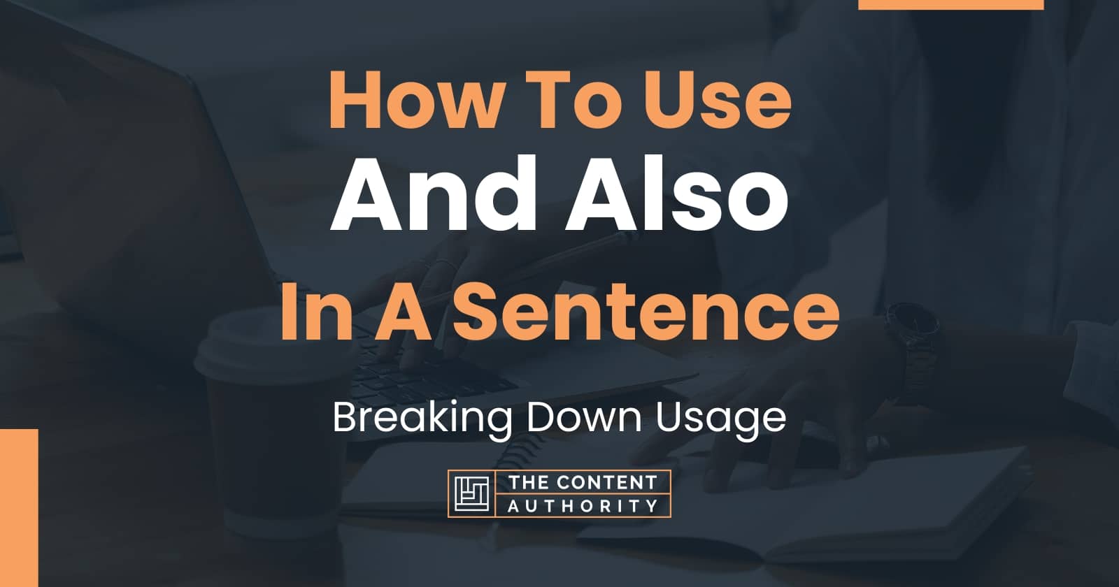 how-to-use-and-also-in-a-sentence-breaking-down-usage