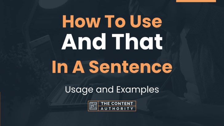 How To Use “And That” In A Sentence: Usage and Examples