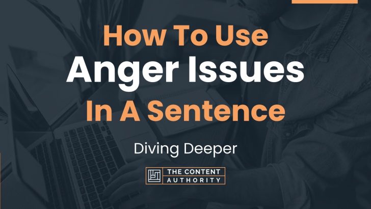 How To Use Anger Issues In A Sentence Diving Deeper 6228