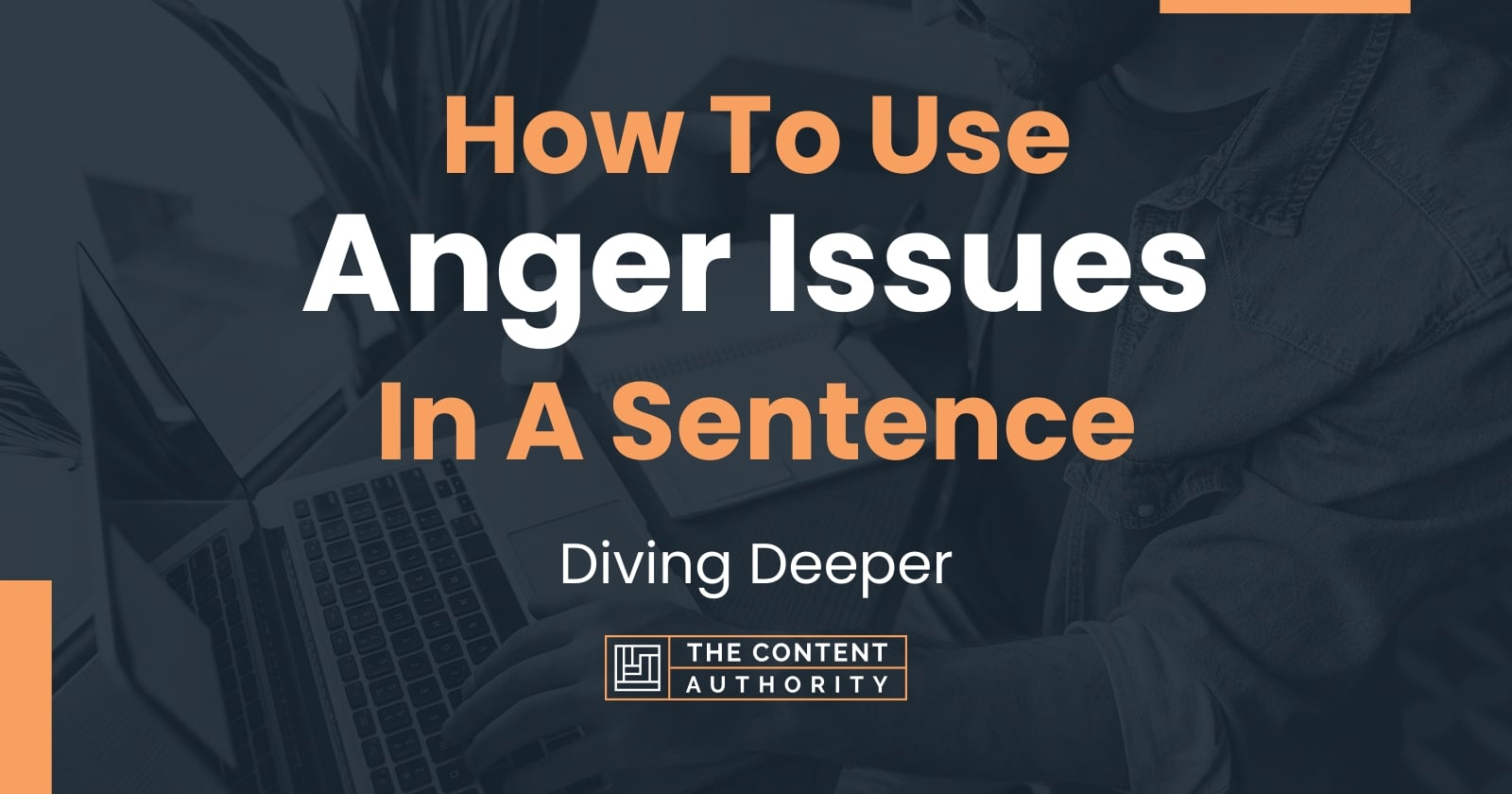 how-to-use-anger-issues-in-a-sentence-diving-deeper