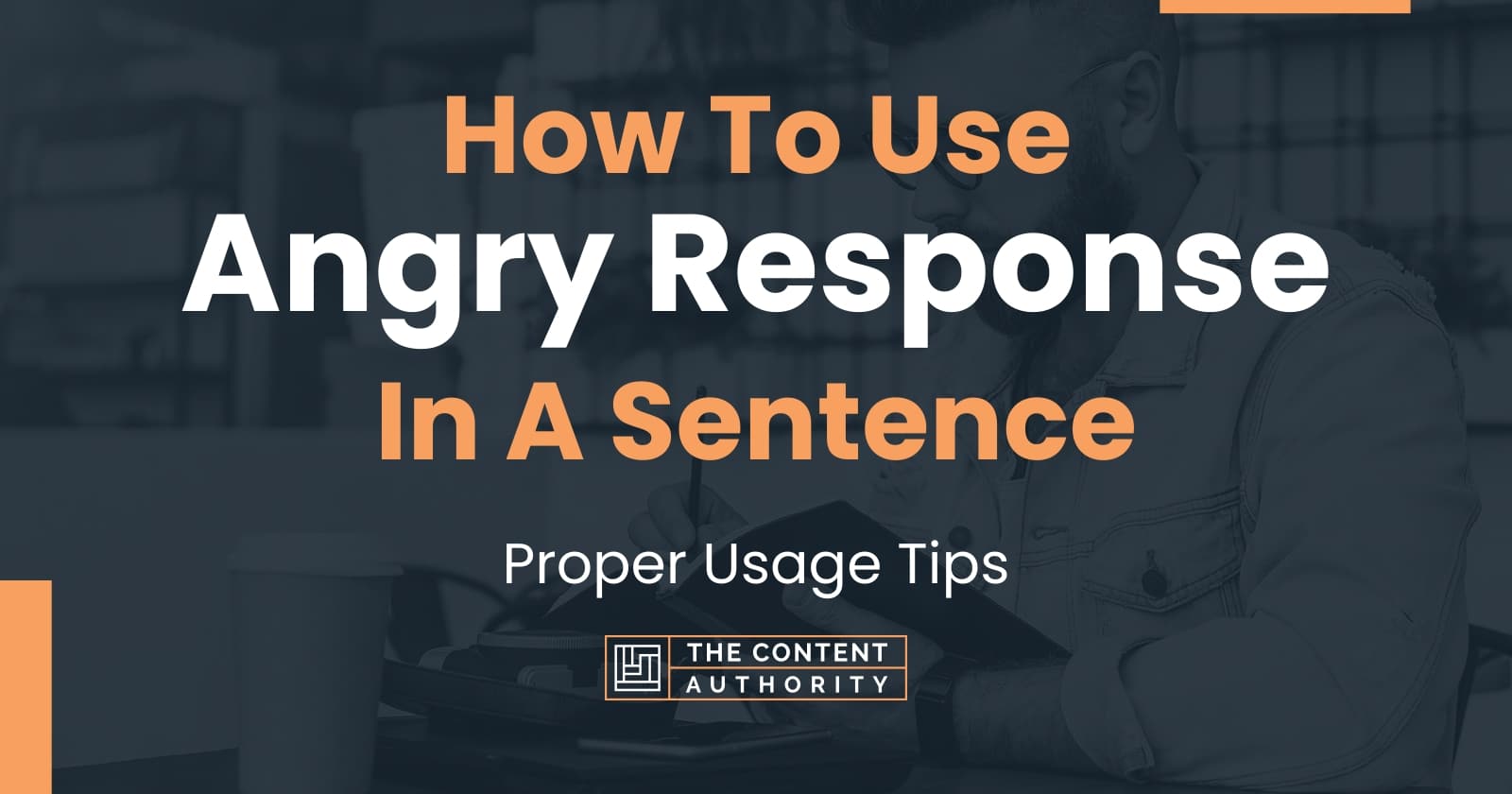 how-to-use-angry-response-in-a-sentence-proper-usage-tips