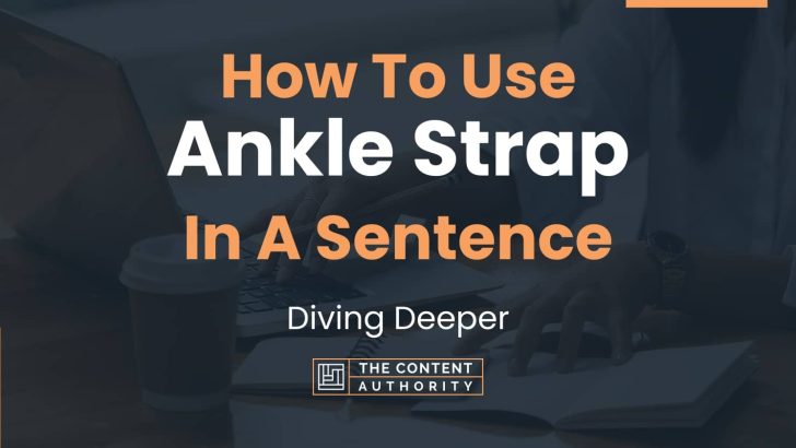 how-to-use-ankle-strap-in-a-sentence-diving-deeper