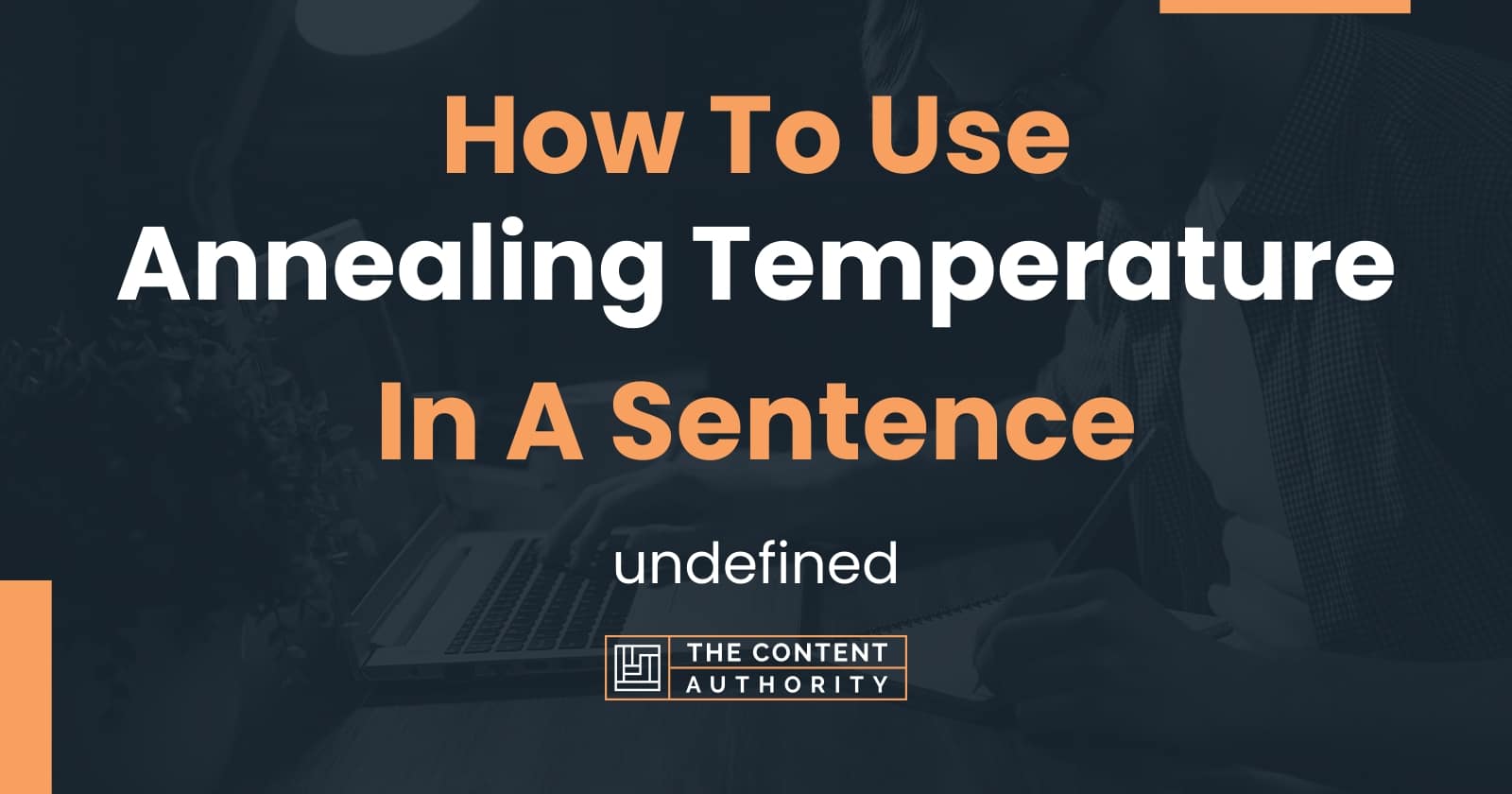 How To Use "Annealing Temperature" In A Sentence undefined