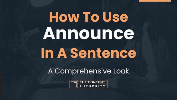 How To Use “Announce” In A Sentence: A Comprehensive Look