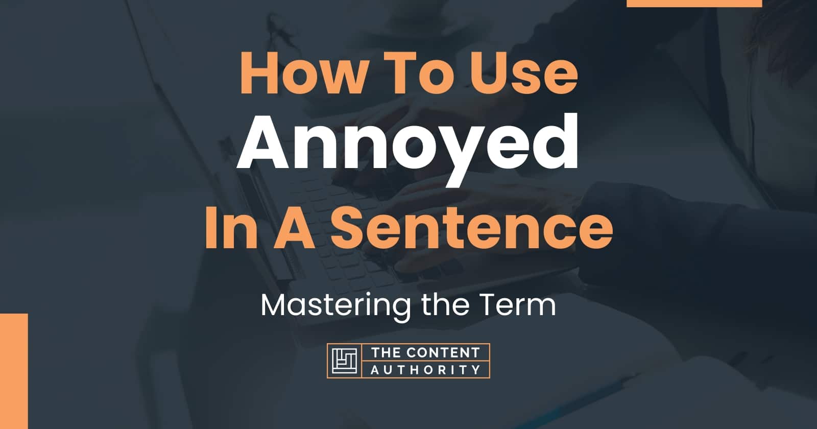 How To Use Annoyed In A Sentence