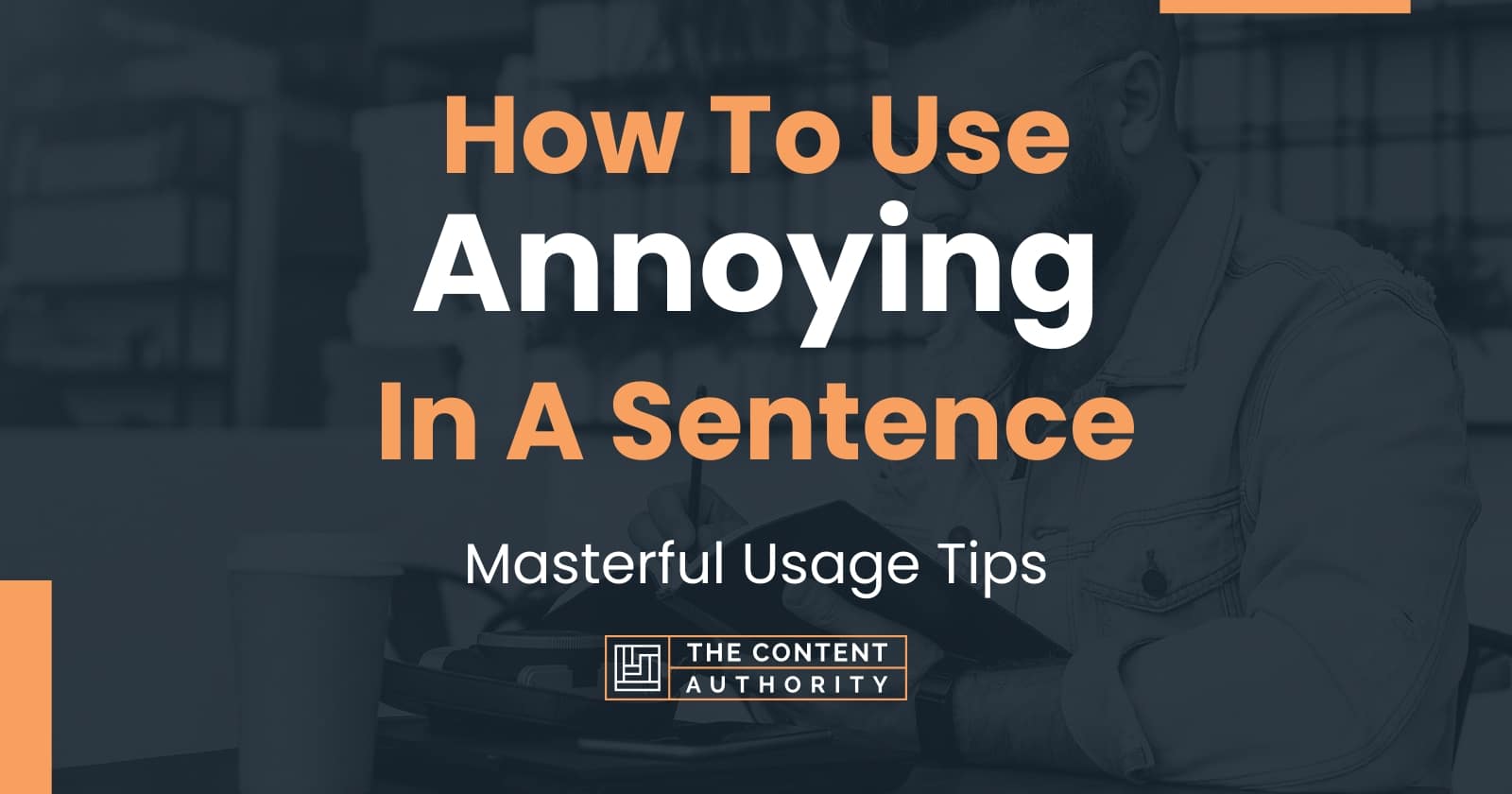 how-to-use-annoying-in-a-sentence-masterful-usage-tips