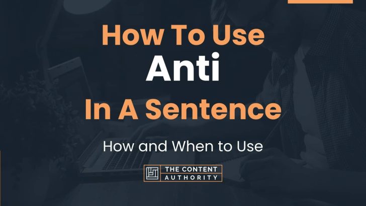 How To Use “Anti” In A Sentence: How and When to Use