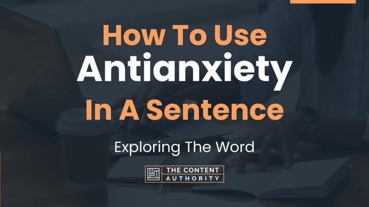 how-to-use-antianxiety-in-a-sentence-exploring-the-word