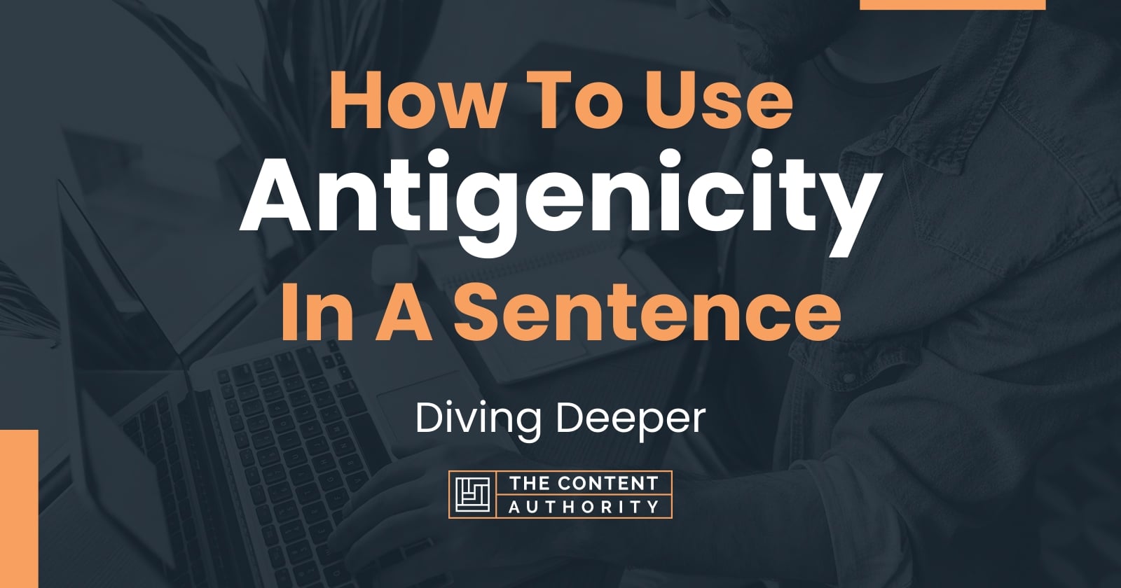 How To Use "Antigenicity" In A Sentence Diving Deeper