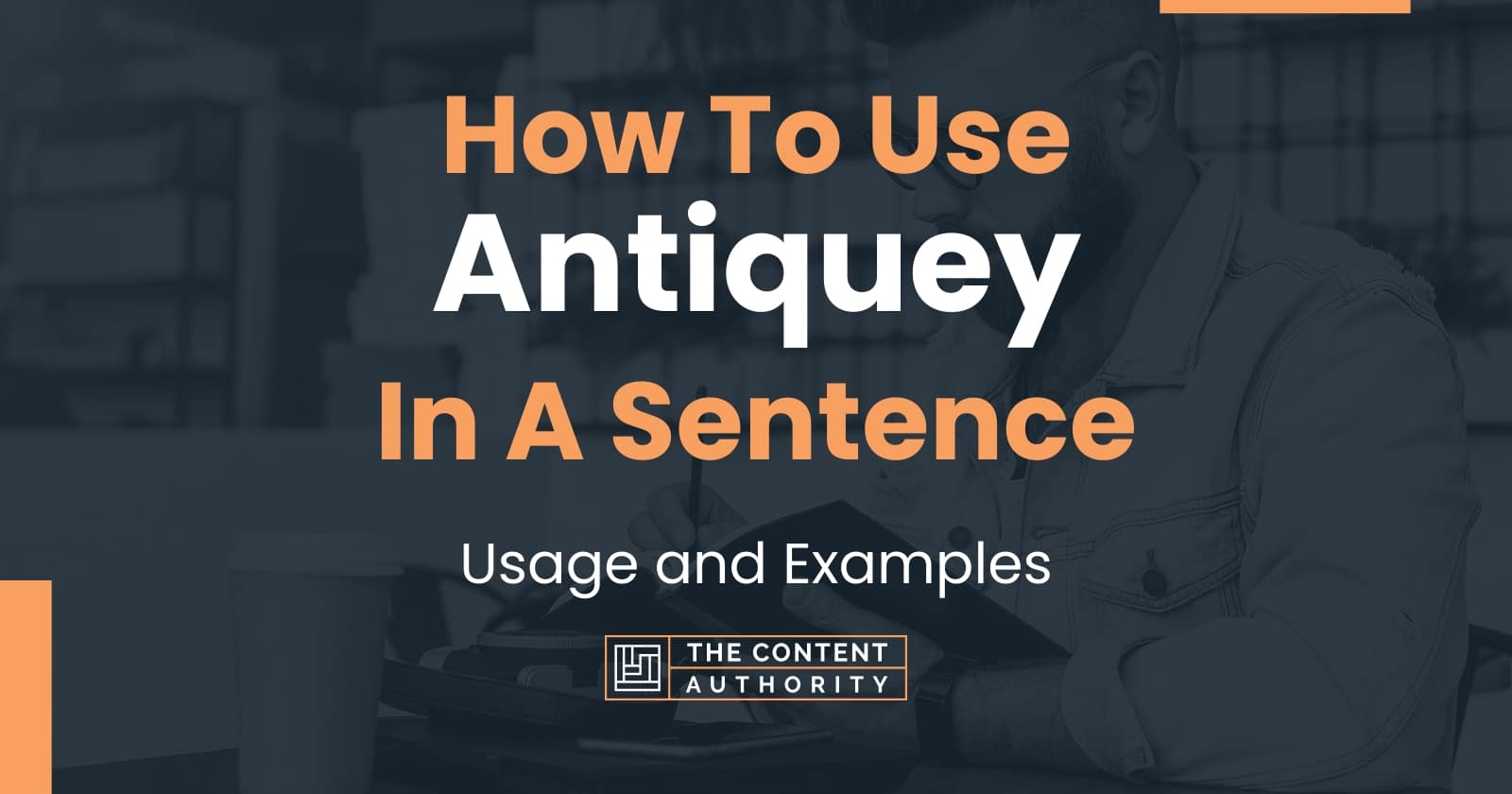 how-to-use-antiquey-in-a-sentence-usage-and-examples