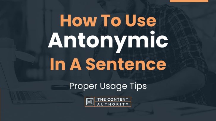 How To Use “Antonymic” In A Sentence: Proper Usage Tips