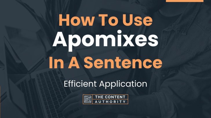 How To Use “Apomixes” In A Sentence: Efficient Application
