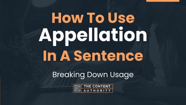 How To Use “Appellation” In A Sentence: Breaking Down Usage