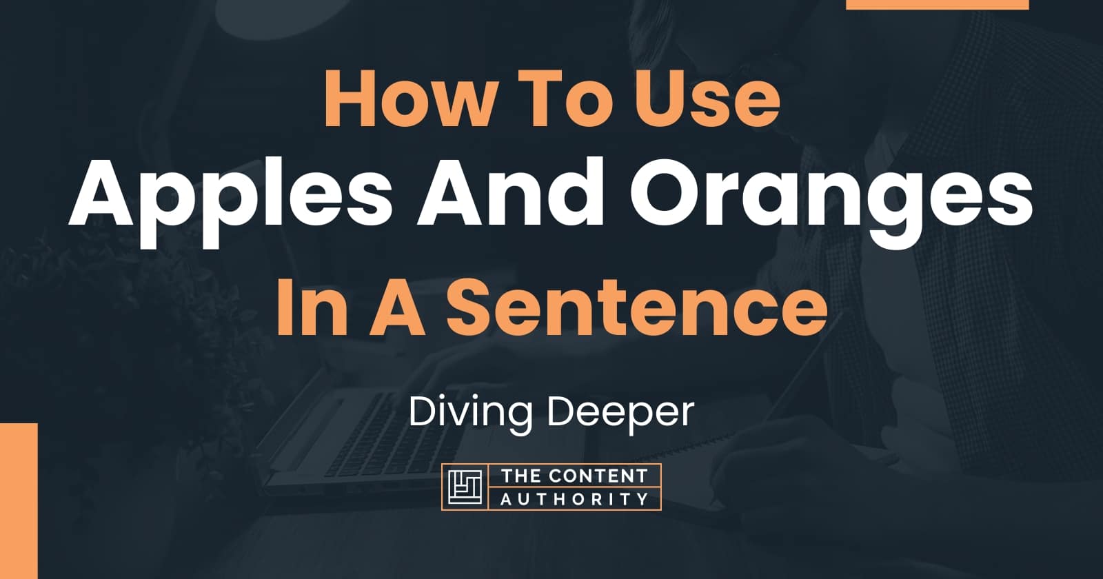 How To Use "Apples And Oranges" In A Sentence Diving Deeper