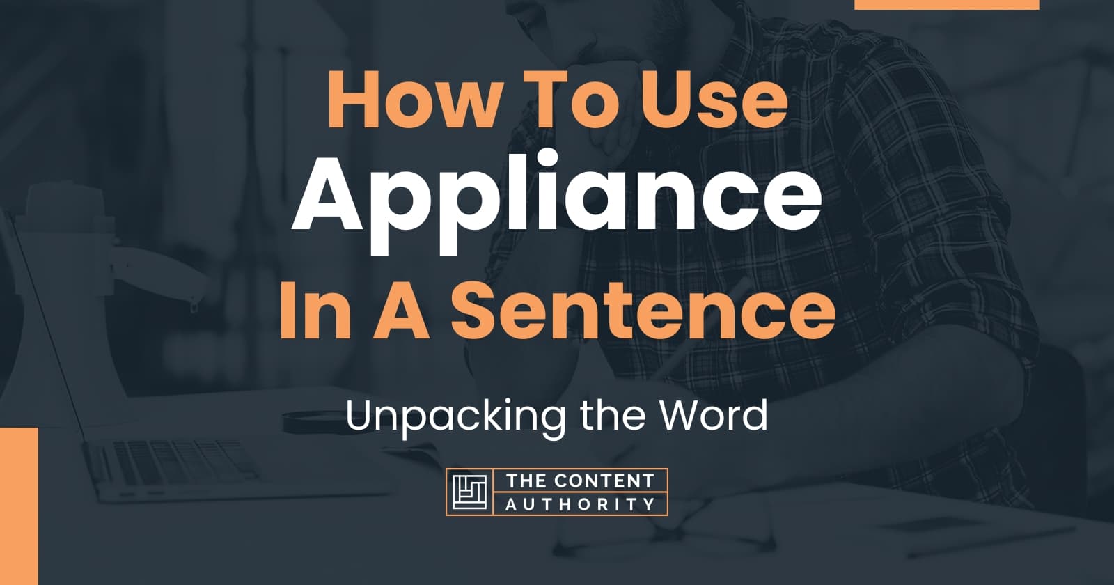 How To Use "Appliance" In A Sentence Unpacking the Word