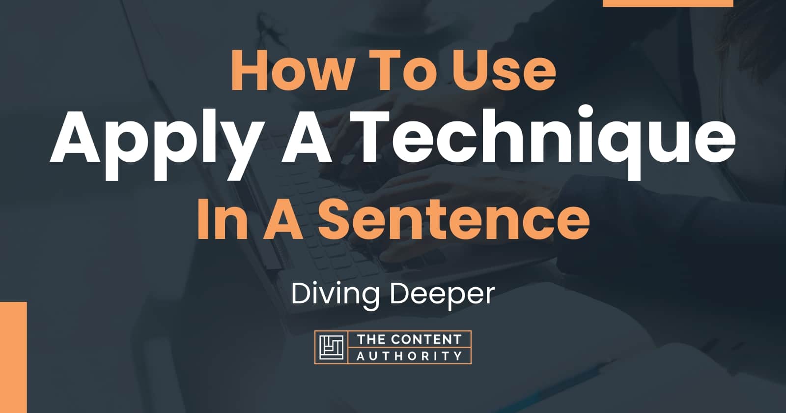 how-to-use-apply-a-technique-in-a-sentence-diving-deeper