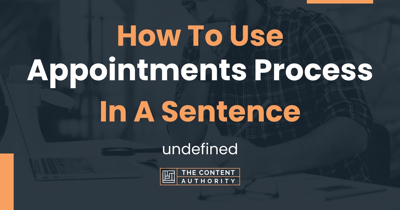 How To Use "Appointments Process" In A Sentence undefined