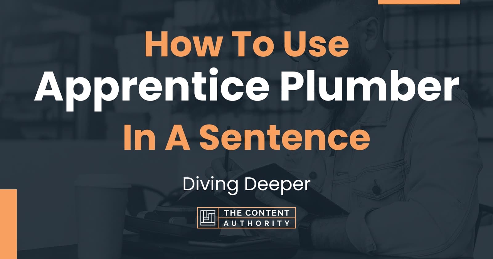 How To Use Apprentice Plumber In A Sentence Diving Deeper